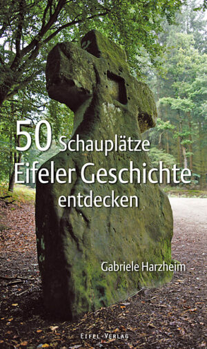Buchcover von 50 Schauplätze Eifeler Geschichte entdecken aus dem Gaasterland Verlag
