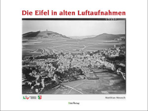 Buchcover von Die Eifel in alten Luftaufnahmen aus dem Eifel Verlag und Gaasterland Verlag
