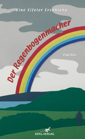 Buchcover von Der Regenbogenmacher aus dem Eifel Verlag und Gaasterland Verlag