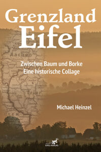 Buchcover von Grenzland Eifel aus dem Eifel Verlag und Gaasterland Verlag