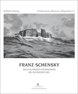 Buchcover von Franz Schensky. Helgoländer Fotopionier bei schwerer See aus dem Gaasterland Verlag